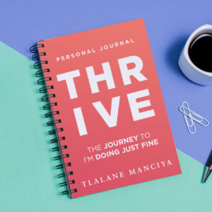 Thrive Personal Journal by Tlalane Manciya